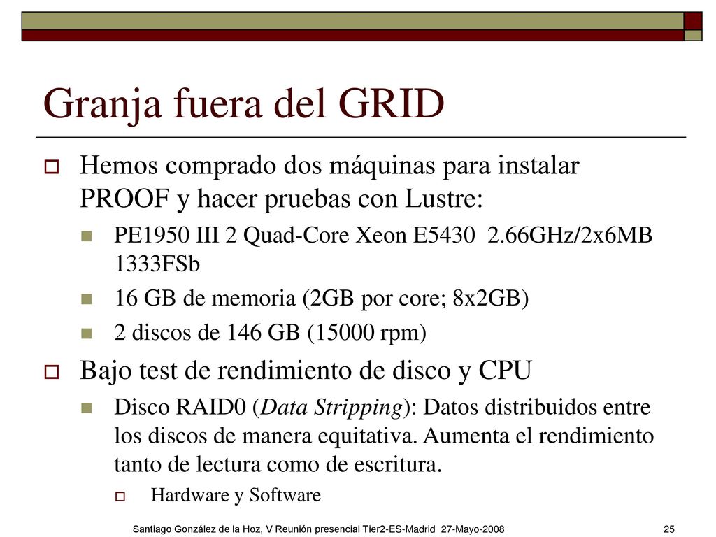 Granja fuera del GRID Hemos comprado dos máquinas para instalar PROOF y hacer pruebas con Lustre: