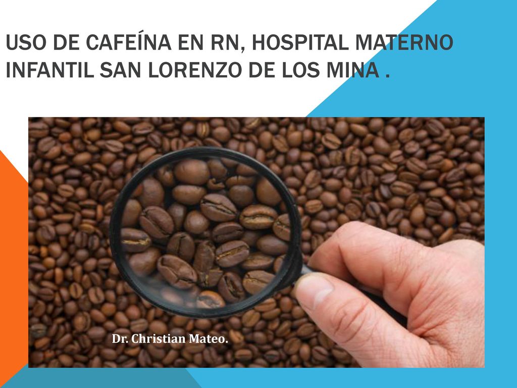 Uso De cafeína en RN, Hospital Materno Infantil San Lorenzo De Los Mina .