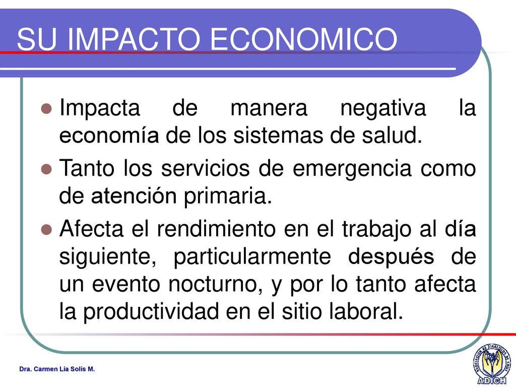 SU IMPACTO ECONOMICO Impacta de manera negativa la economía de los sistemas de salud. Tanto los servicios de emergencia como de atención primaria.