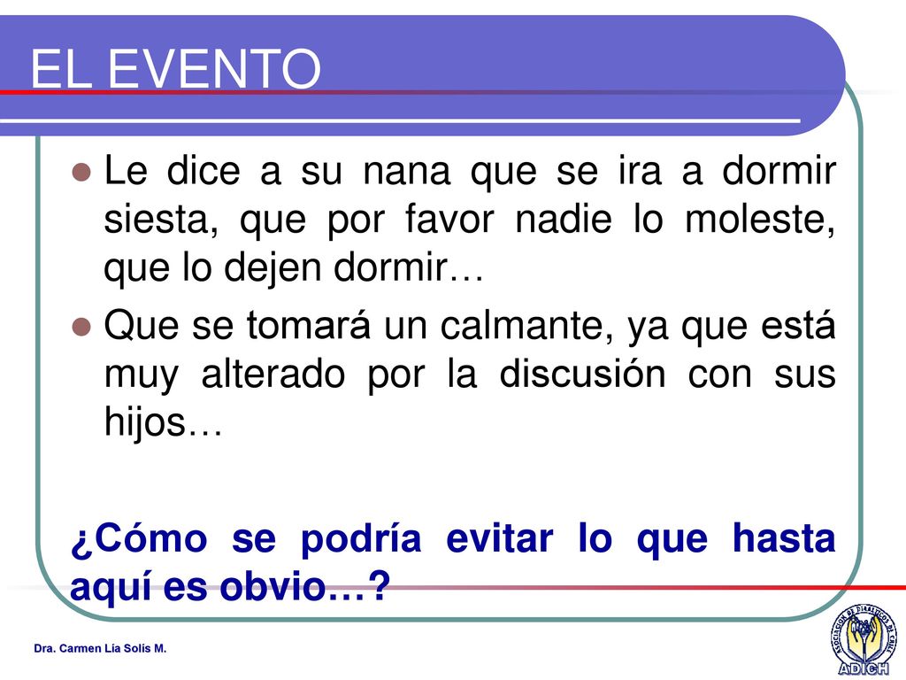 EL EVENTO Le dice a su nana que se ira a dormir siesta, que por favor nadie lo moleste, que lo dejen dormir…