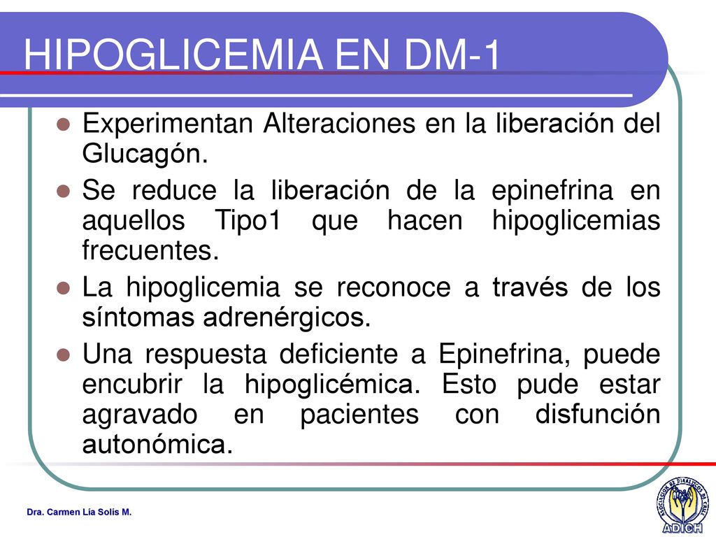 HIPOGLICEMIA EN DM-1 Experimentan Alteraciones en la liberación del Glucagón.