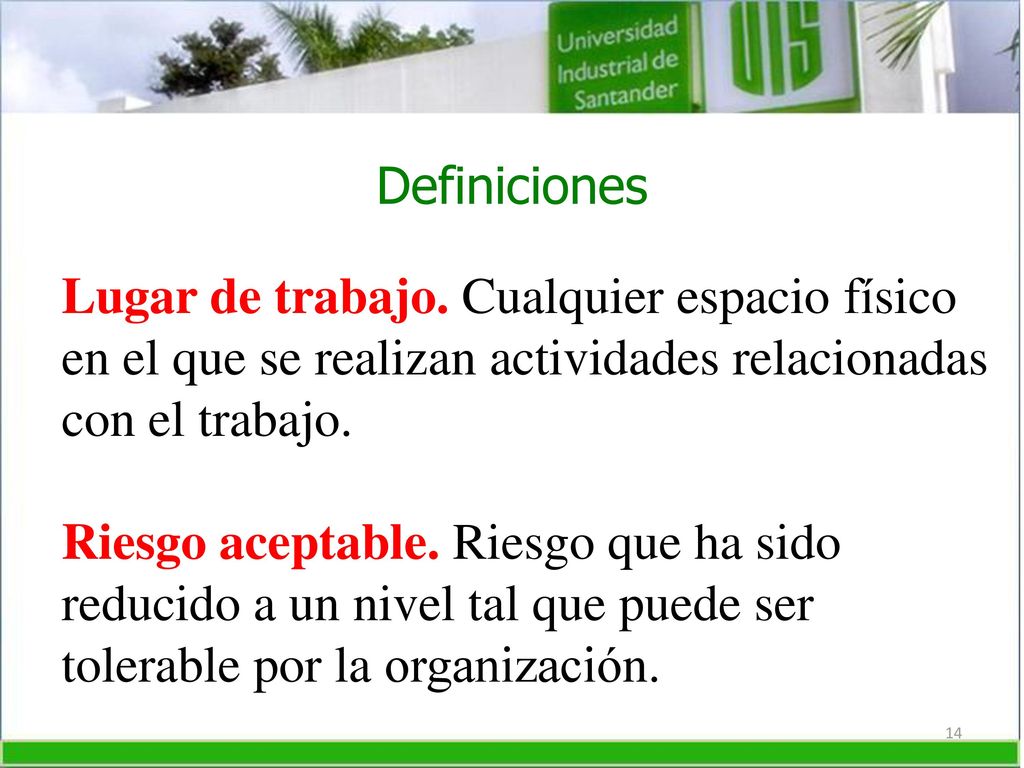 Definiciones Lugar de trabajo. Cualquier espacio físico en el que se realizan actividades relacionadas con el trabajo.