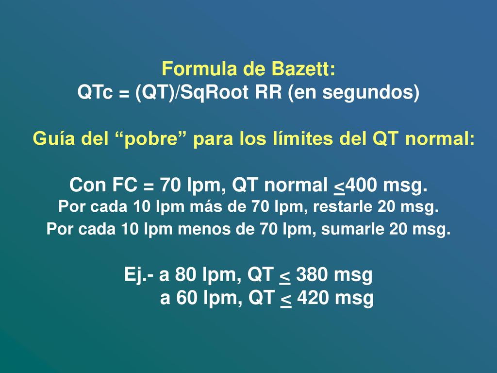 Con FC = 70 lpm, QT normal <400 msg.