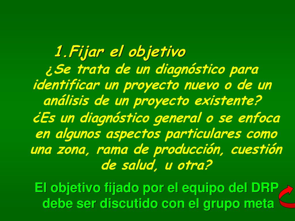 1.Fijar el objetivo ¿Se trata de un diagnóstico para identificar un proyecto nuevo o de un análisis de un proyecto existente
