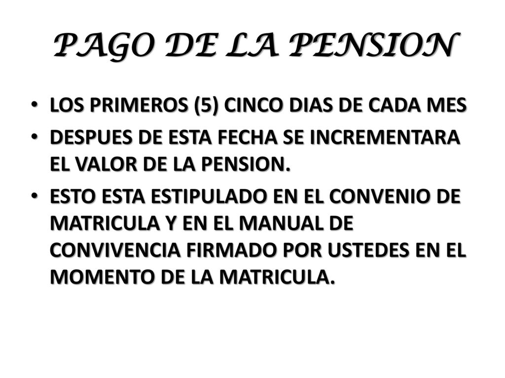 PAGO DE LA PENSION LOS PRIMEROS (5) CINCO DIAS DE CADA MES