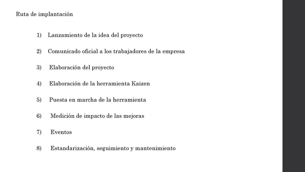 Ruta de implantación 1) Lanzamiento de la idea del proyecto. 2) Comunicado oficial a los trabajadores de la empresa.