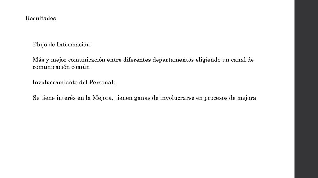 Resultados Flujo de Información: Más y mejor comunicación entre diferentes departamentos eligiendo un canal de comunicación común.