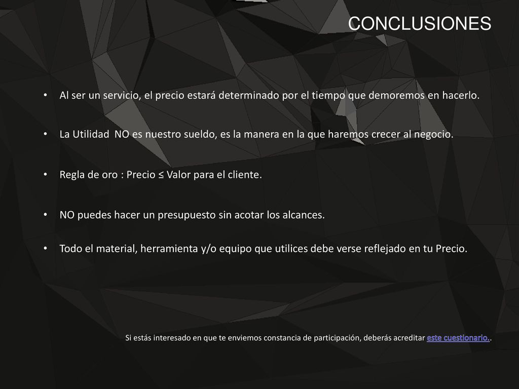 CONCLUSIONES Al ser un servicio, el precio estará determinado por el tiempo que demoremos en hacerlo.