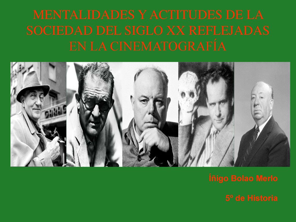 MENTALIDADES Y ACTITUDES DE LA SOCIEDAD DEL SIGLO XX REFLEJADAS EN LA CINEMATOGRAFÍA