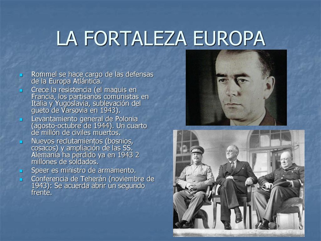 LA FORTALEZA EUROPA Rommel se hace cargo de las defensas de la Europa Atlántica.