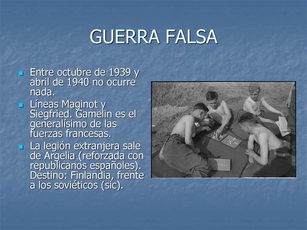GUERRA FALSA Entre octubre de 1939 y abril de 1940 no ocurre nada.