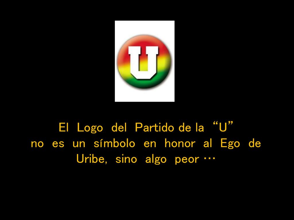 El Logo del Partido de la U no es un símbolo en honor al Ego de Uribe, sino algo peor …