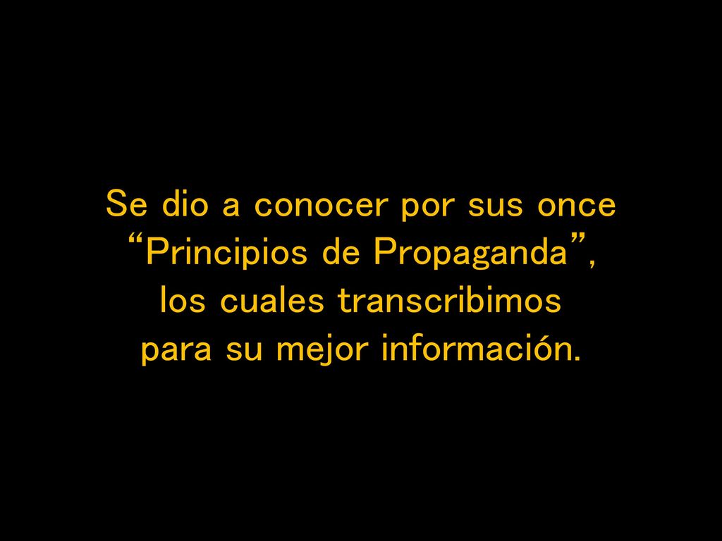Se dio a conocer por sus once Principios de Propaganda , los cuales transcribimos para su mejor información.