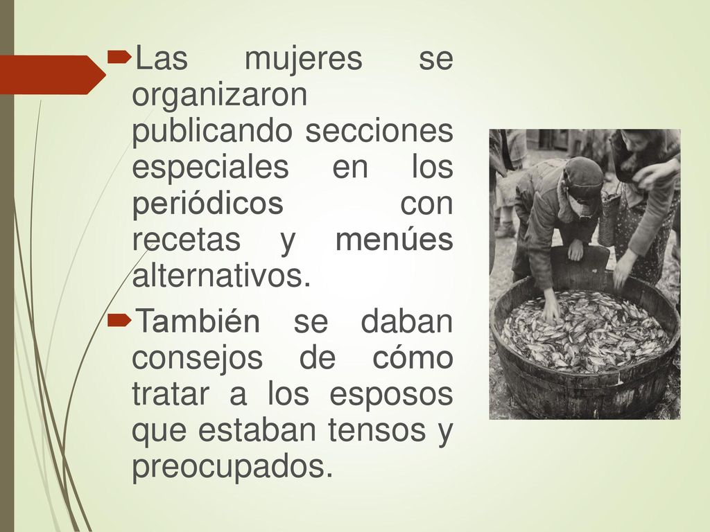 Las mujeres se organizaron publicando secciones especiales en los periódicos con recetas y menúes alternativos.