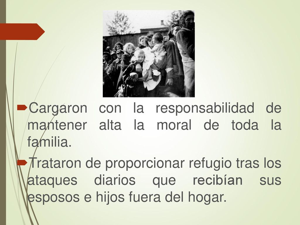 Cargaron con la responsabilidad de mantener alta la moral de toda la familia.