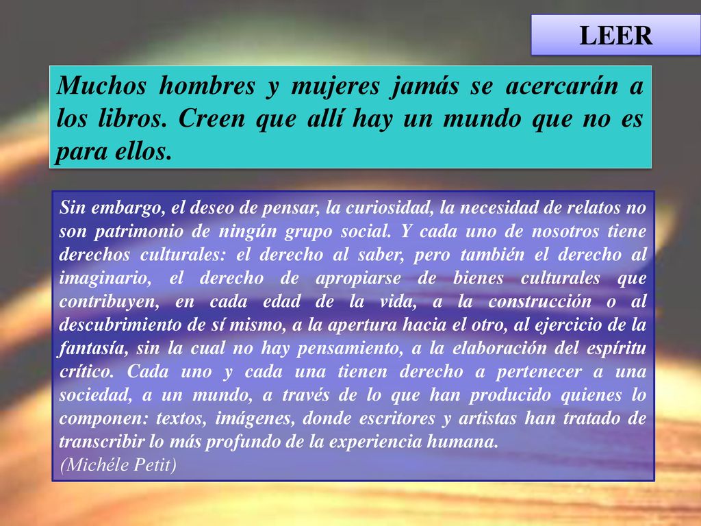 LEER Muchos hombres y mujeres jamás se acercarán a los libros. Creen que allí hay un mundo que no es para ellos.