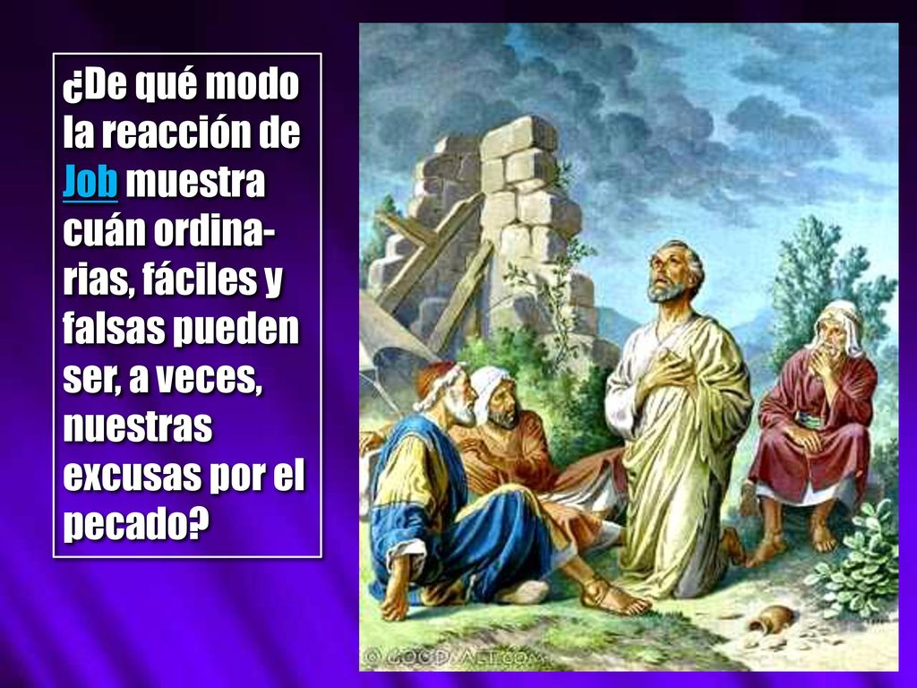 ¿De qué modo la reacción de Job muestra cuán ordina-rias, fáciles y falsas pueden ser, a veces, nuestras excusas por el pecado