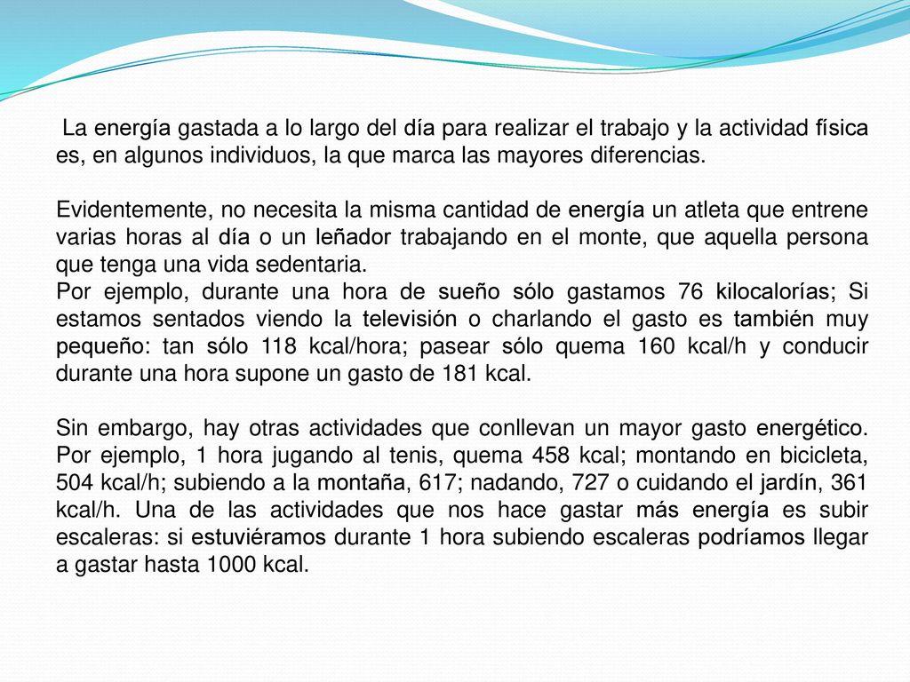 La energía gastada a lo largo del día para realizar el trabajo y la actividad física es, en algunos individuos, la que marca las mayores diferencias.
