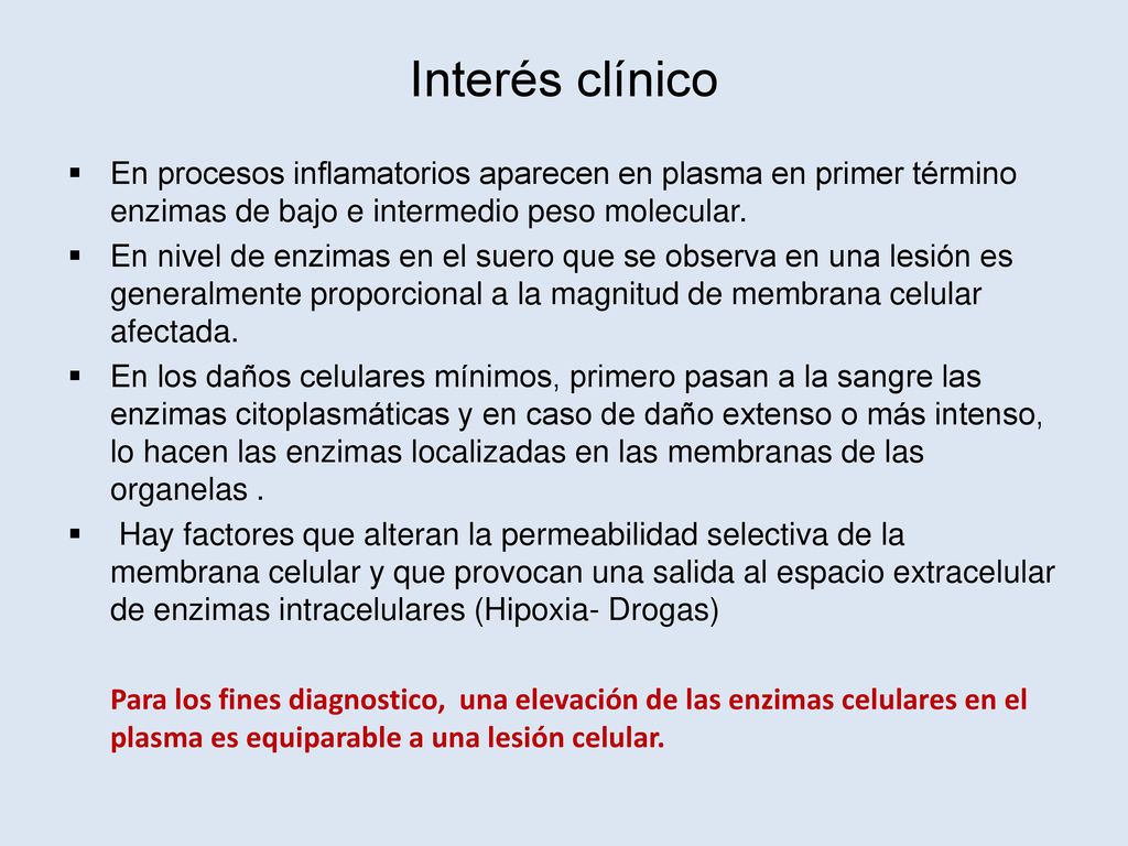 Interés clínico En procesos inflamatorios aparecen en plasma en primer término enzimas de bajo e intermedio peso molecular.