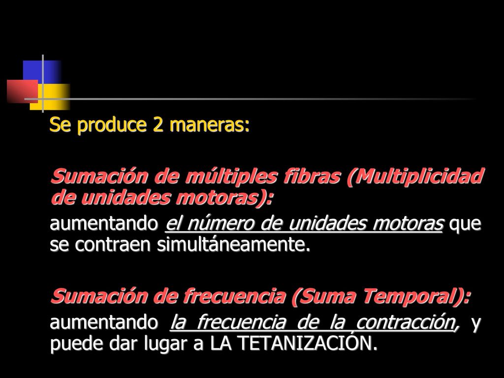 Se produce 2 maneras: Sumación de múltiples fibras (Multiplicidad de unidades motoras):