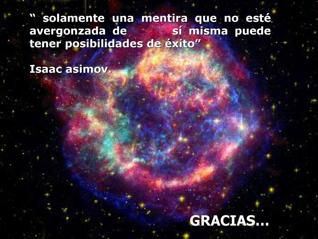 solamente una mentira que no esté avergonzada de sí misma puede tener posibilidades de éxito