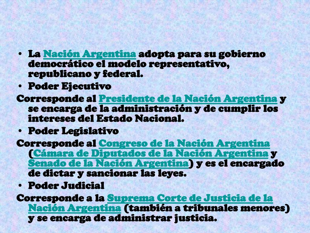 La Nación Argentina adopta para su gobierno democrático el modelo representativo, republicano y federal.