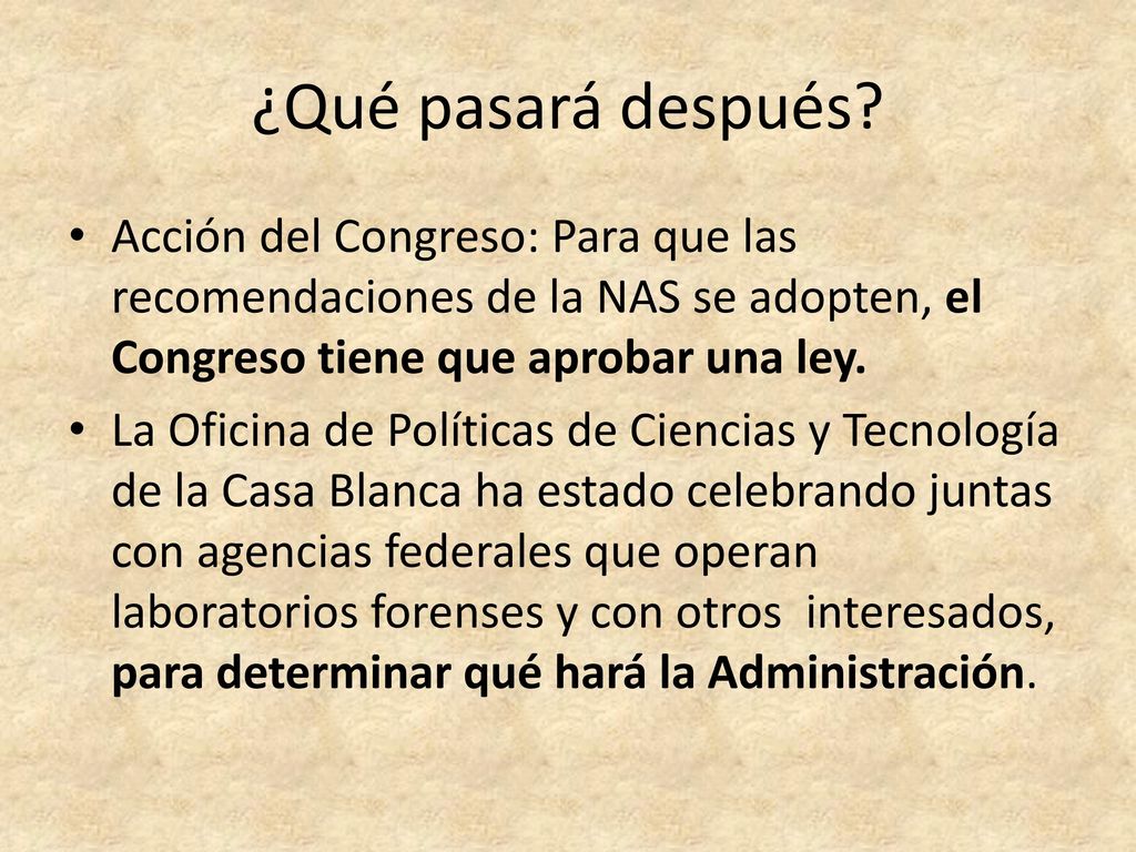 ¿Qué pasará después Acción del Congreso: Para que las recomendaciones de la NAS se adopten, el Congreso tiene que aprobar una ley.