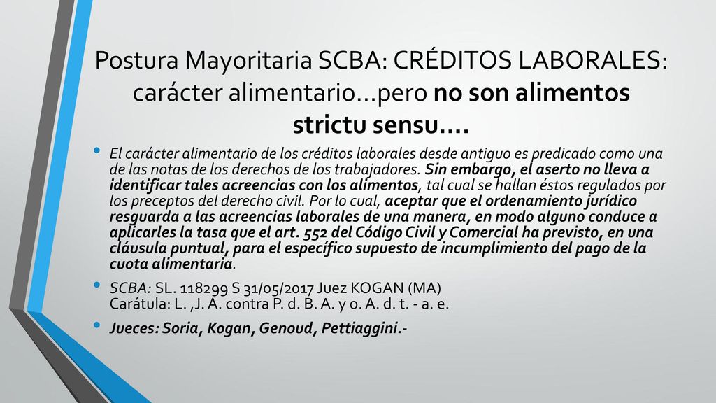 Postura Mayoritaria SCBA: CRÉDITOS LABORALES: carácter alimentario…pero no son alimentos strictu sensu....