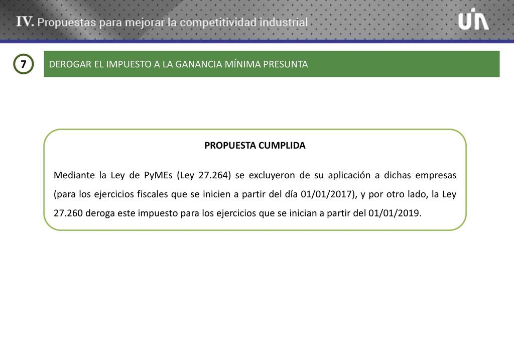 7 DEROGAR EL IMPUESTO A LA GANANCIA MÍNIMA PRESUNTA PROPUESTA CUMPLIDA