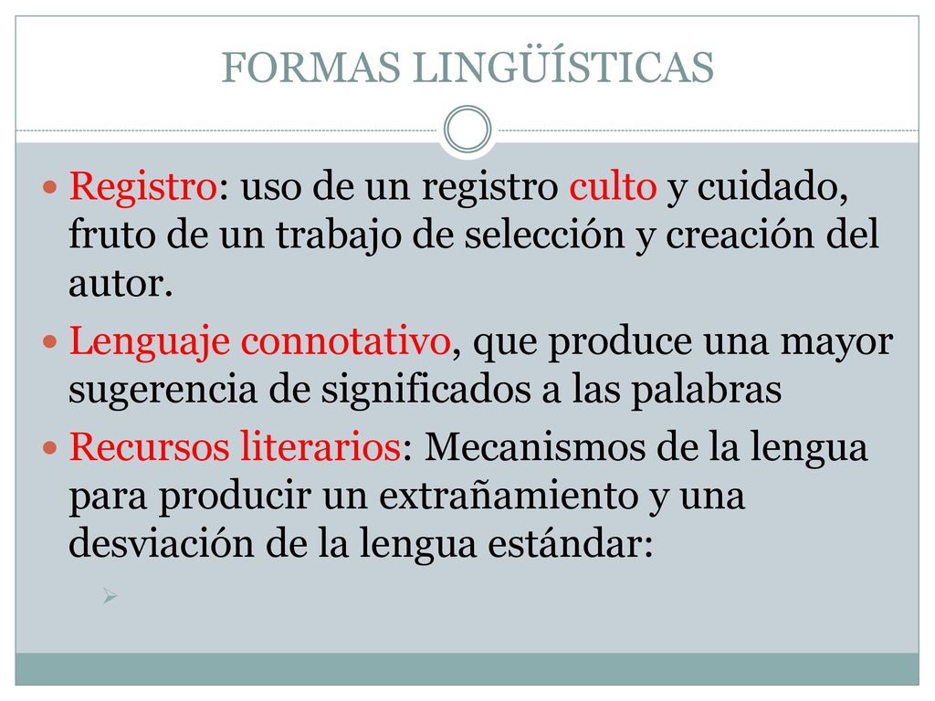 FORMAS LINGÜÍSTICAS Registro: uso de un registro culto y cuidado, fruto de un trabajo de selección y creación del autor.