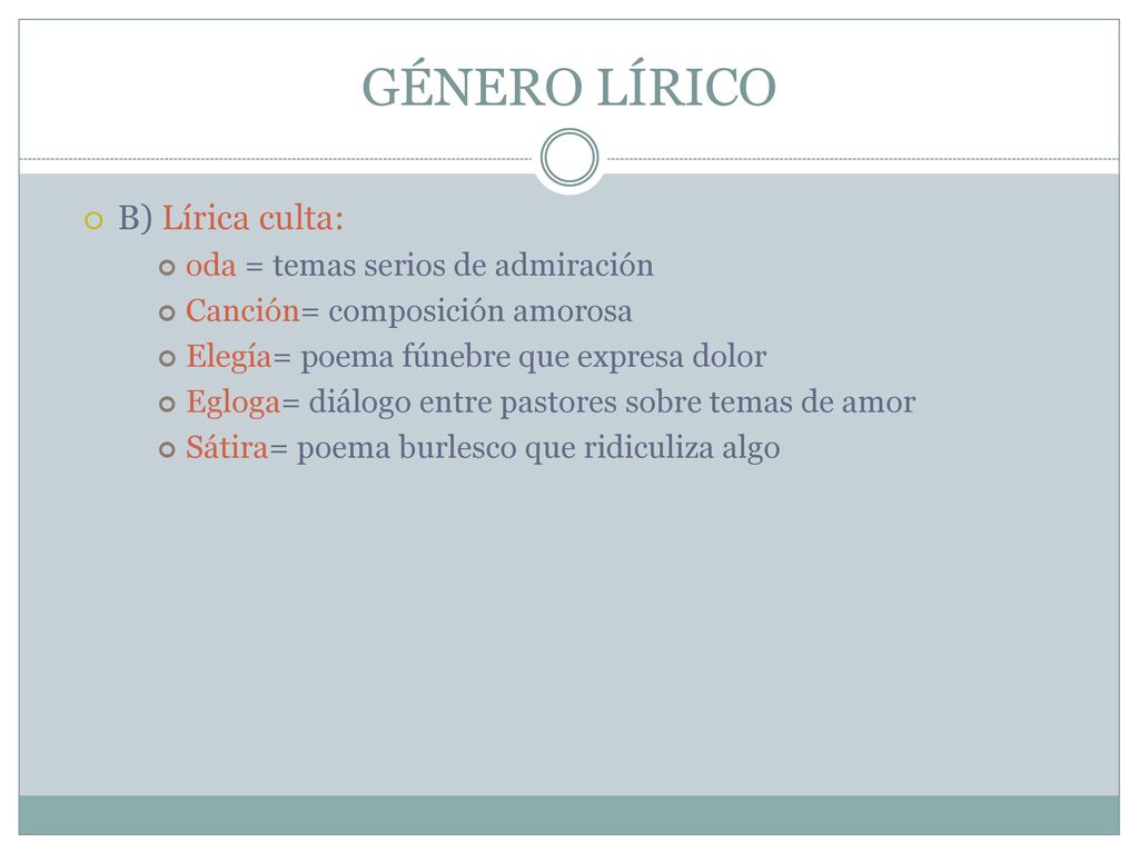 GÉNERO LÍRICO B) Lírica culta: oda = temas serios de admiración