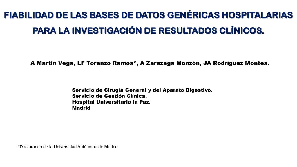 FIABILIDAD DE LAS BASES DE DATOS GENÉRICAS HOSPITALARIAS PARA LA INVESTIGACIÓN DE RESULTADOS CLÍNICOS.