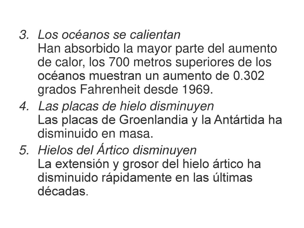 Los océanos se calientan Han absorbido la mayor parte del aumento de calor, los 700 metros superiores de los océanos muestran un aumento de grados Fahrenheit desde 1969.