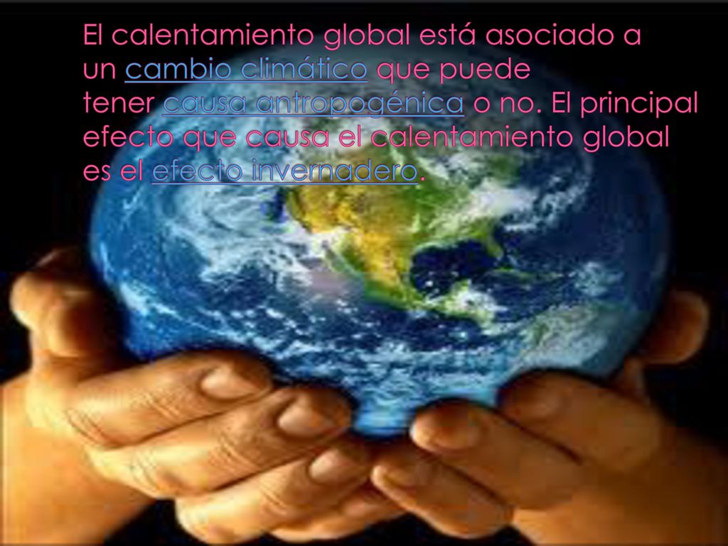 El calentamiento global está asociado a un cambio climático que puede tener causa antropogénica o no.