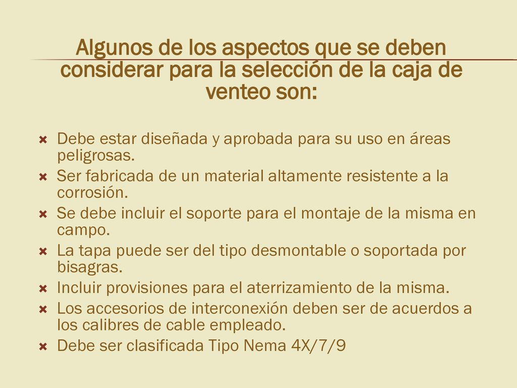 Algunos de los aspectos que se deben considerar para la selección de la caja de venteo son: