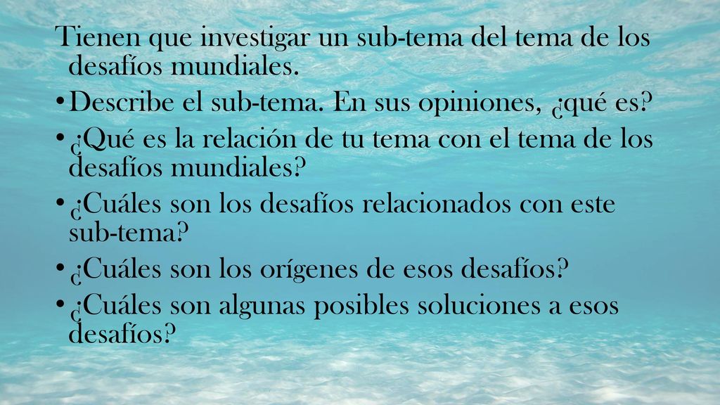 Tienen que investigar un sub-tema del tema de los desafíos mundiales.