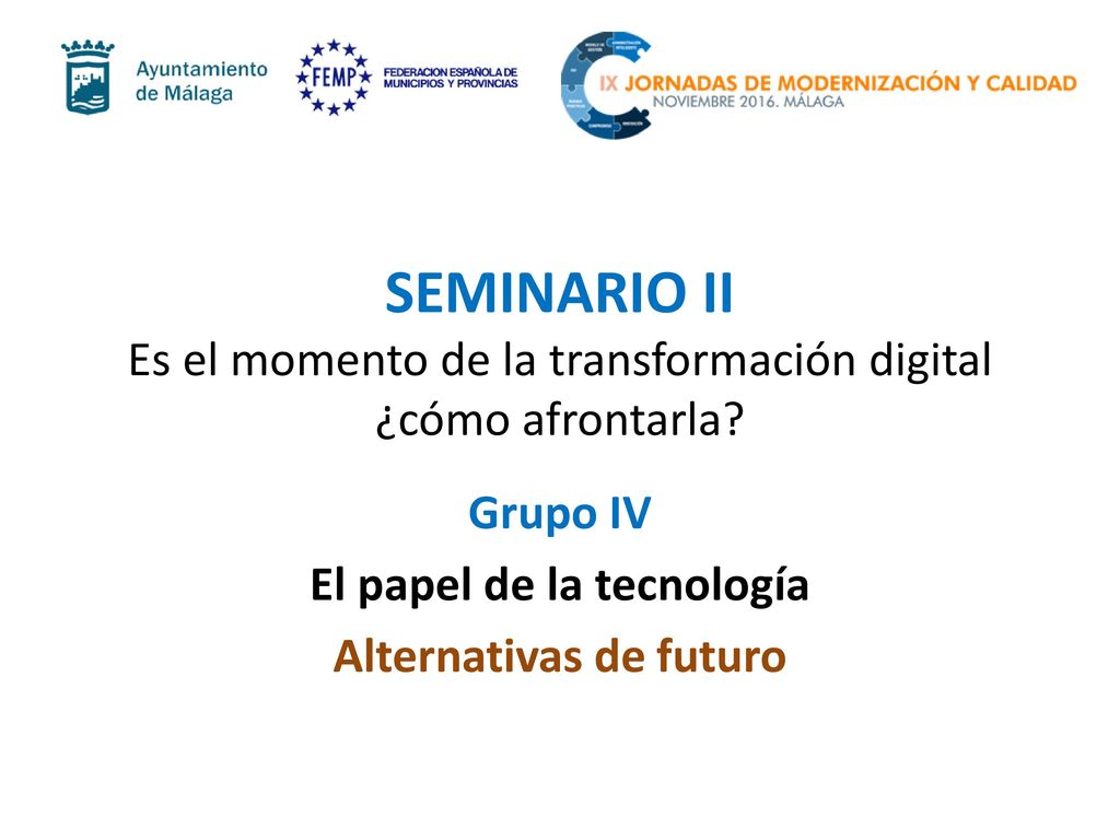 Grupo IV El papel de la tecnología Alternativas de futuro