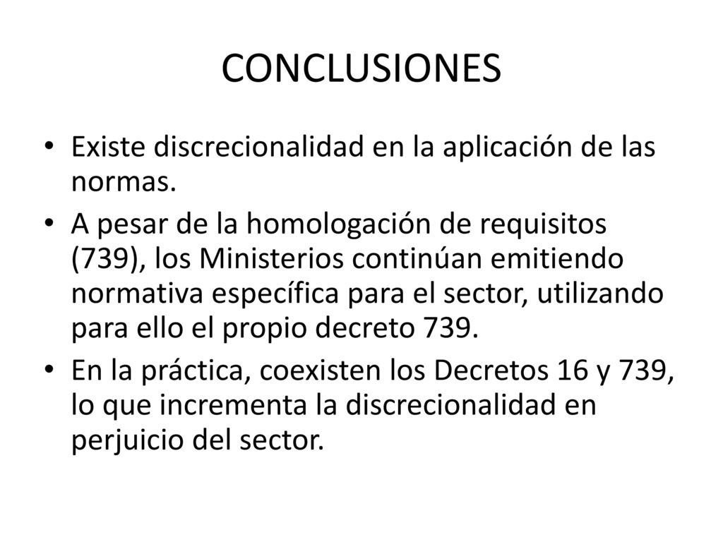 CONCLUSIONES Existe discrecionalidad en la aplicación de las normas.