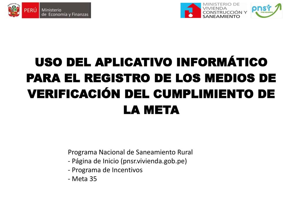 USO DEL APLICATIVO INFORMÁTICO PARA EL REGISTRO DE LOS MEDIOS DE VERIFICACIÓN DEL CUMPLIMIENTO DE LA META