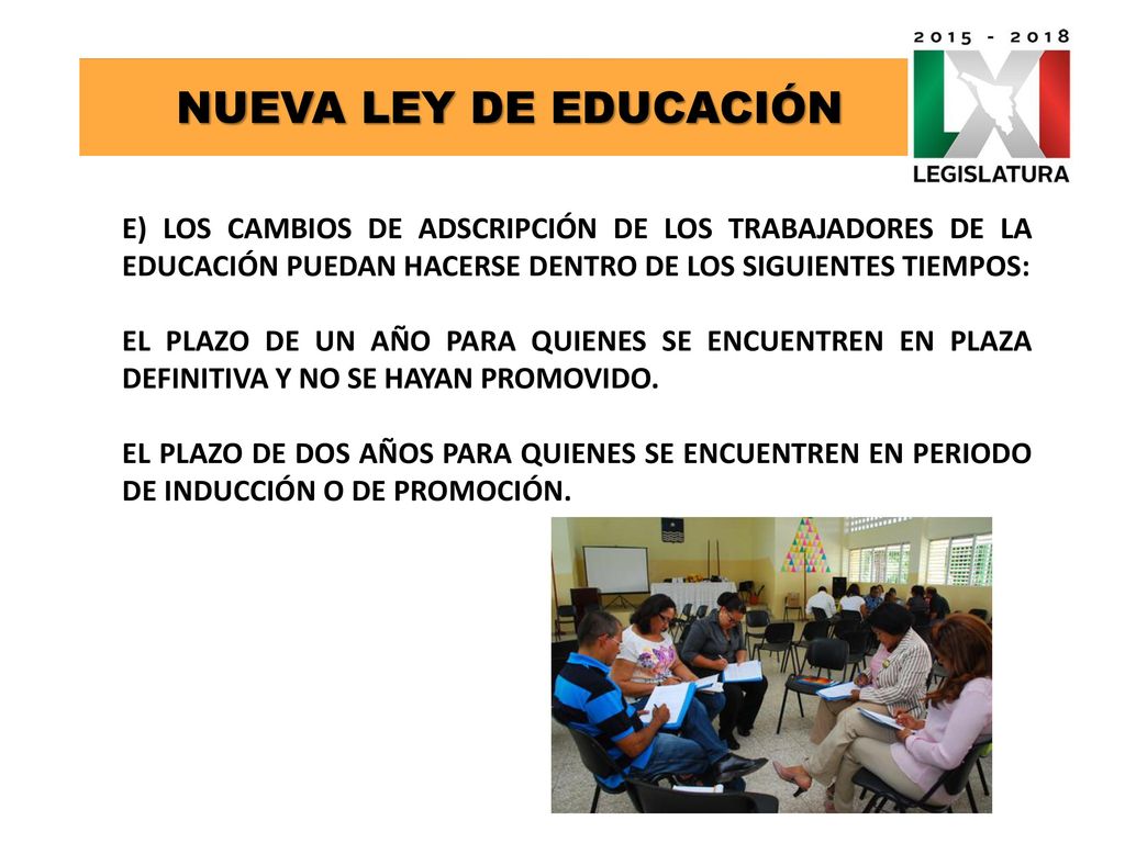 NUEVA LEY DE EDUCACIÓN e) Los cambios de adscripción de los trabajadores de la educación puedan hacerse dentro de los siguientes tiempos: