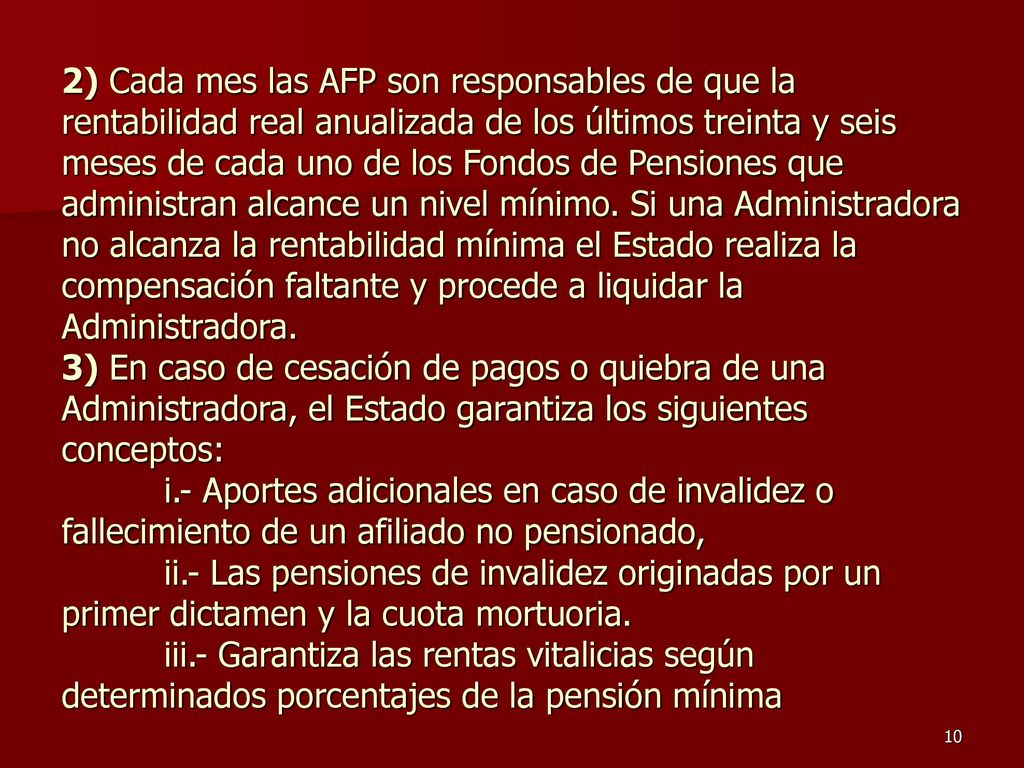 2) Cada mes las AFP son responsables de que la rentabilidad real anualizada de los últimos treinta y seis meses de cada uno de los Fondos de Pensiones que administran alcance un nivel mínimo.