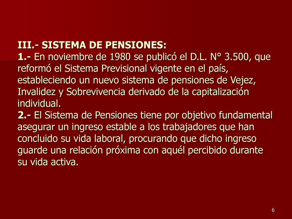 III. - SISTEMA DE PENSIONES: 1. - En noviembre de 1980 se publicó el D