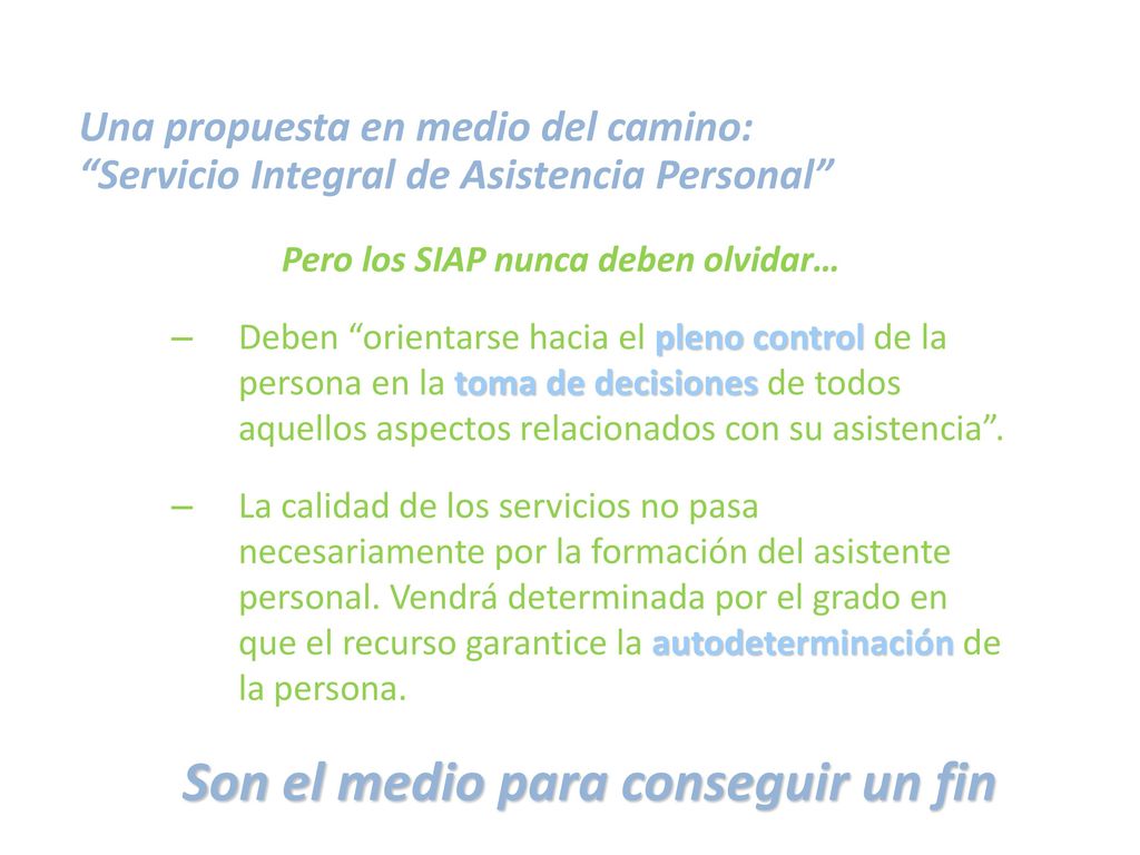 Pero los SIAP nunca deben olvidar… Son el medio para conseguir un fin