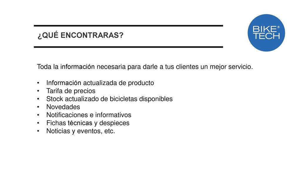 ¿QUÉ ENCONTRARAS Toda la información necesaria para darle a tus clientes un mejor servicio. Información actualizada de producto.