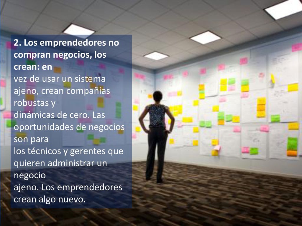 2. Los emprendedores no compran negocios, los crean: en