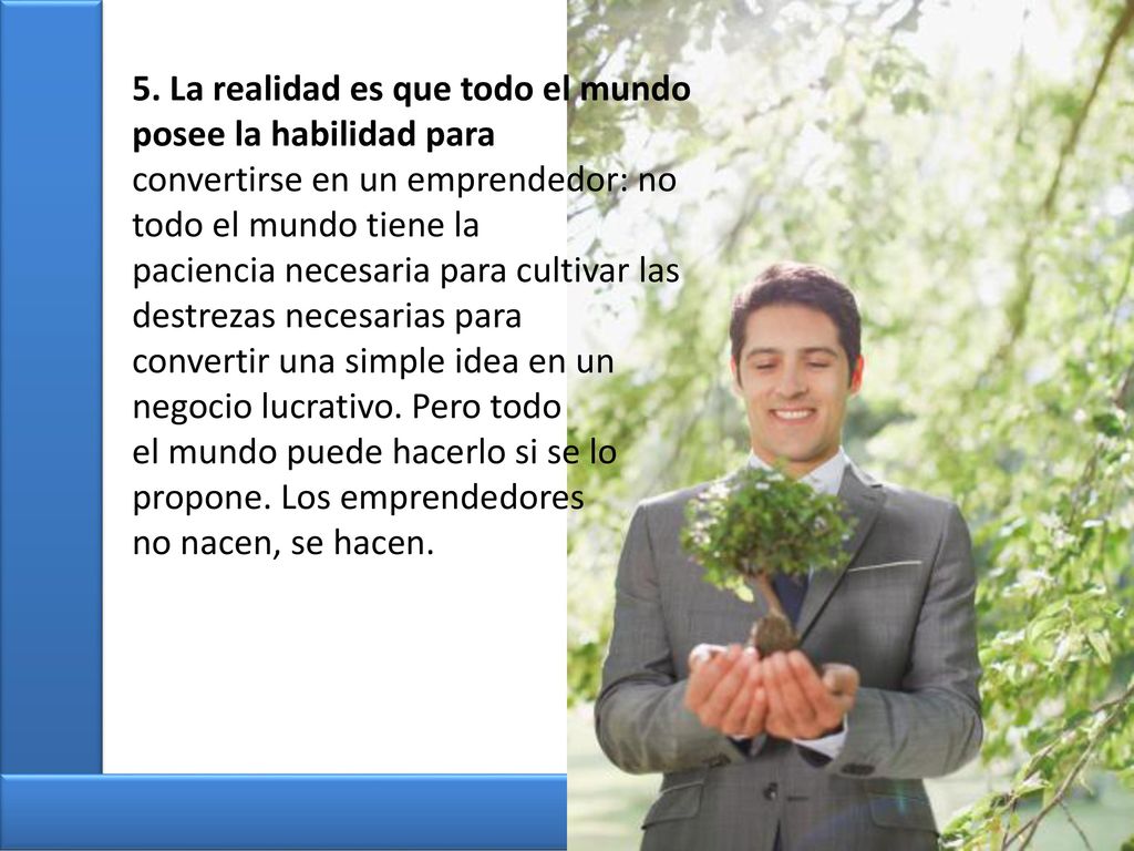 5. La realidad es que todo el mundo posee la habilidad para