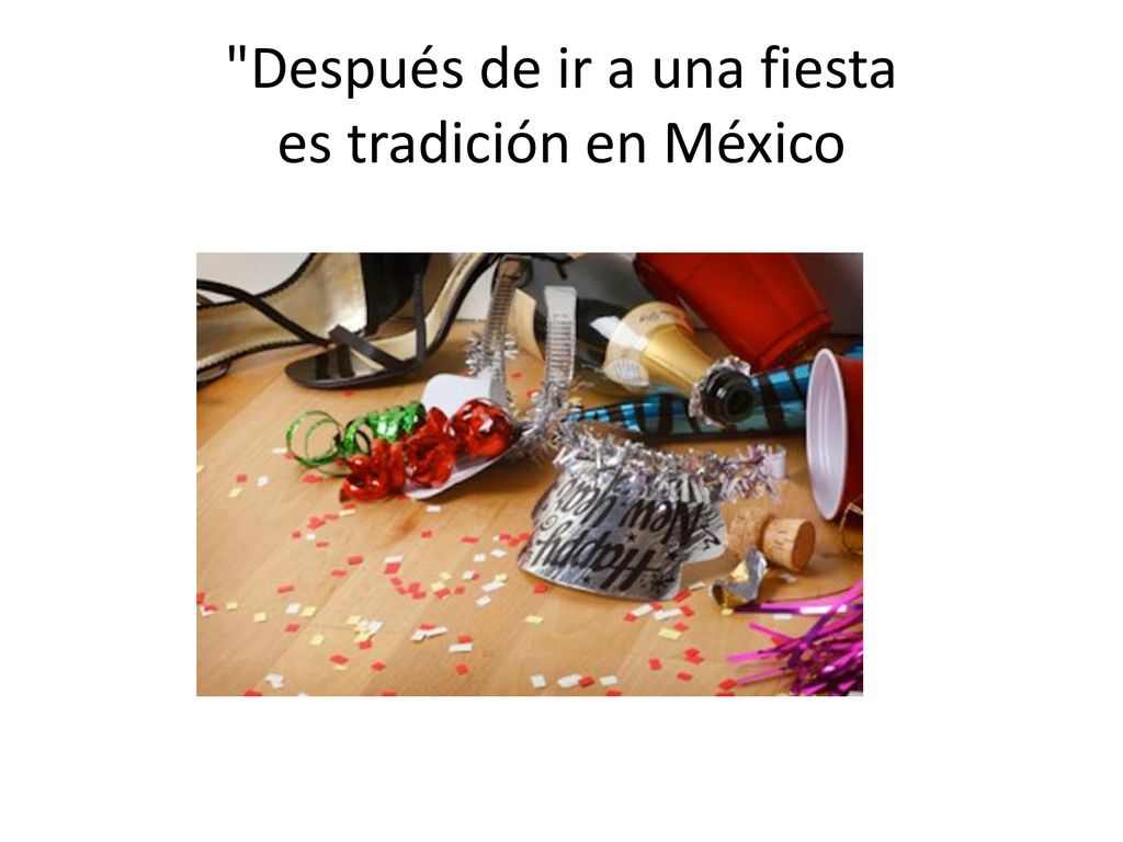 Después de ir a una fiesta es tradición en México