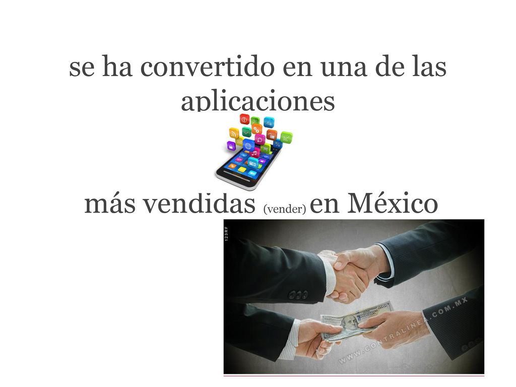 se ha convertido en una de las aplicaciones más vendidas (vender) en México