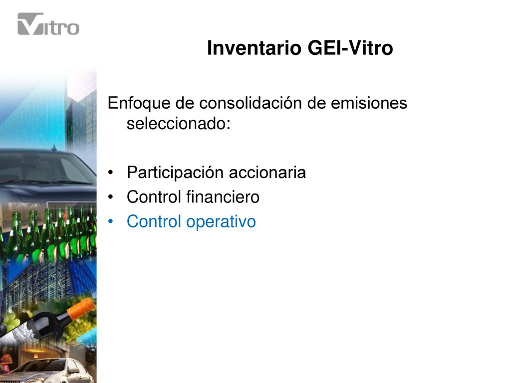 Inventario GEI-Vitro Enfoque de consolidación de emisiones seleccionado: Participación accionaria.
