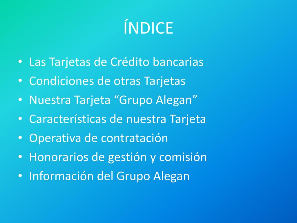 ÍNDICE Las Tarjetas de Crédito bancarias Condiciones de otras Tarjetas